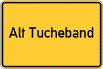 Place name sign Alt Tucheband
