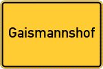 Place name sign Gaismannshof