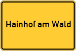 Place name sign Hainhof am Wald