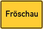 Place name sign Fröschau