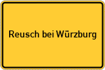 Place name sign Reusch bei Würzburg
