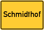 Place name sign Schmidthof