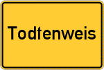 Place name sign Todtenweis