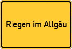 Place name sign Riegen im Allgäu