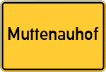 Place name sign Muttenauhof