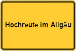 Place name sign Hochreute im Allgäu