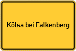 Place name sign Kölsa bei Falkenberg, Elster