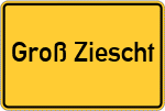 Place name sign Groß Ziescht