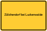 Place name sign Zülichendorf bei Luckenwalde