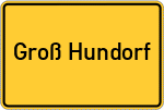 Place name sign Groß Hundorf