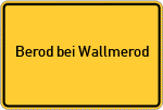Place name sign Berod bei Wallmerod