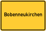 Place name sign Bobenneukirchen