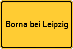 Place name sign Borna bei Leipzig