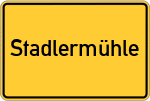 Place name sign Stadlermühle