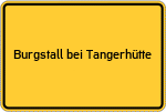 Place name sign Burgstall bei Tangerhütte