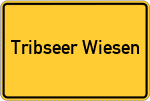 Place name sign Tribseer Wiesen