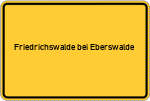 Place name sign Friedrichswalde bei Eberswalde