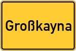 Place name sign Großkayna