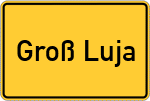 Place name sign Groß Luja