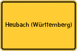 Place name sign Heubach (Württemberg)