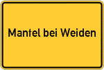 Place name sign Mantel bei Weiden, Oberpfalz