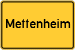 Place name sign Mettenheim, Kreis Mühldorf am Inn