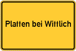 Place name sign Platten bei Wittlich