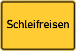 Place name sign Schleifreisen