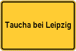 Place name sign Taucha bei Leipzig