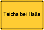 Place name sign Teicha bei Halle