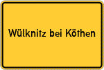 Place name sign Wülknitz bei Köthen, Anhalt