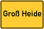 Place name sign Groß Heide, Kreis Lüchow-Dannenberg