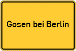 Place name sign Gosen bei Berlin