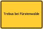 Place name sign Trebus bei Fürstenwalde, Spree