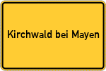 Place name sign Kirchwald bei Mayen