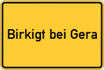 Place name sign Birkigt bei Gera