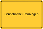 Place name sign Grundhof bei Renningen