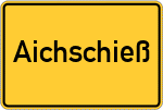 Place name sign Aichschieß