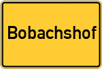 Place name sign Bobachshof