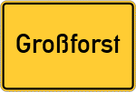 Place name sign Großforst