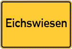 Place name sign Eichswiesen