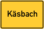 Place name sign Käsbach
