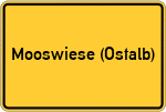 Place name sign Mooswiese (Ostalb)