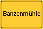 Place name sign Banzenmühle
