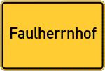 Place name sign Faulherrnhof