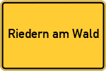 Place name sign Riedern am Wald