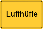 Place name sign Lufthütte