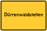 Place name sign Dürrenwaldstetten