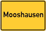 Place name sign Mooshausen