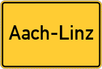 Place name sign Aach-Linz